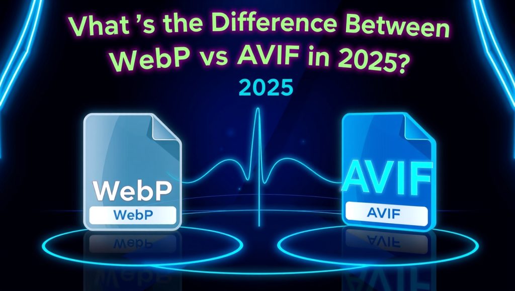 What’s the Difference WebP and AVIF in 2025