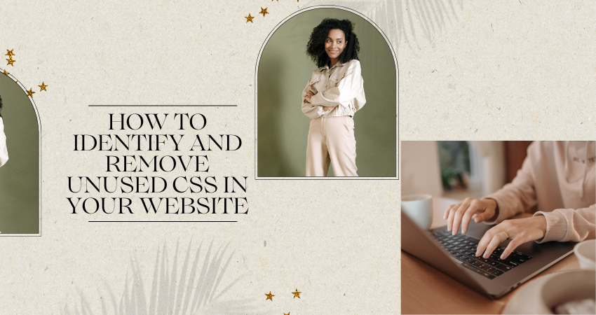 How to Identify and Remove Unused CSS in Your Website