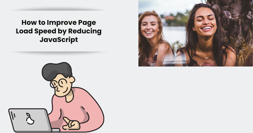 How to Improve Page Load Speed by Reducing JavaScript