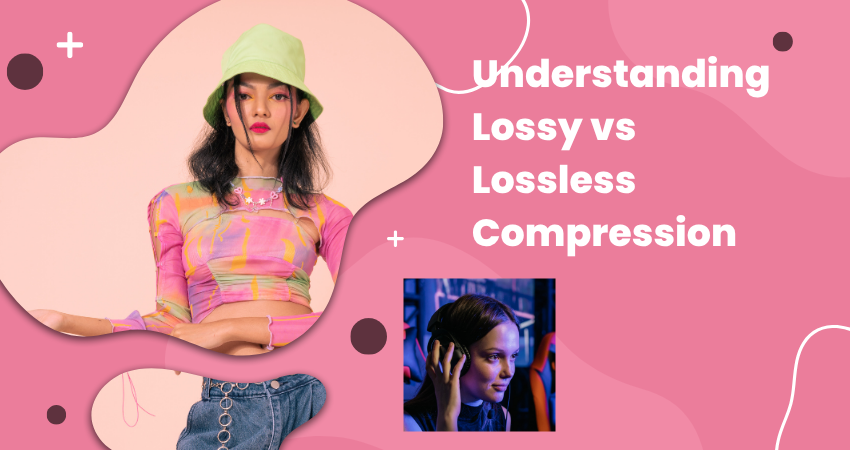 Understanding Lossy vs Lossless Compression